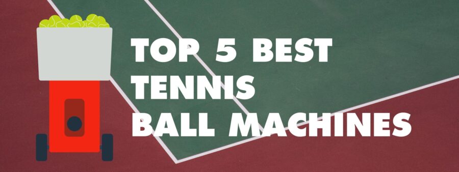 Top 5 Best Tennis Ball Machines 2018