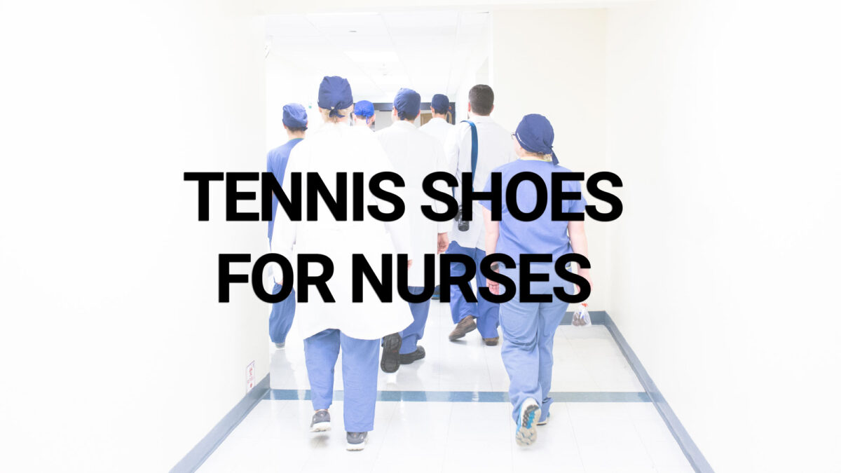 Top 5 Best Tennis Shoes for Nurses