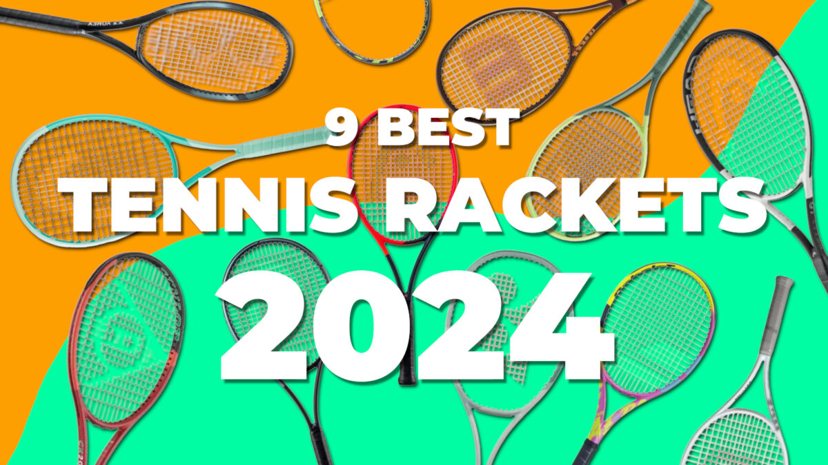 9 Best Tennis Rackets 2024 For Every Playstyle